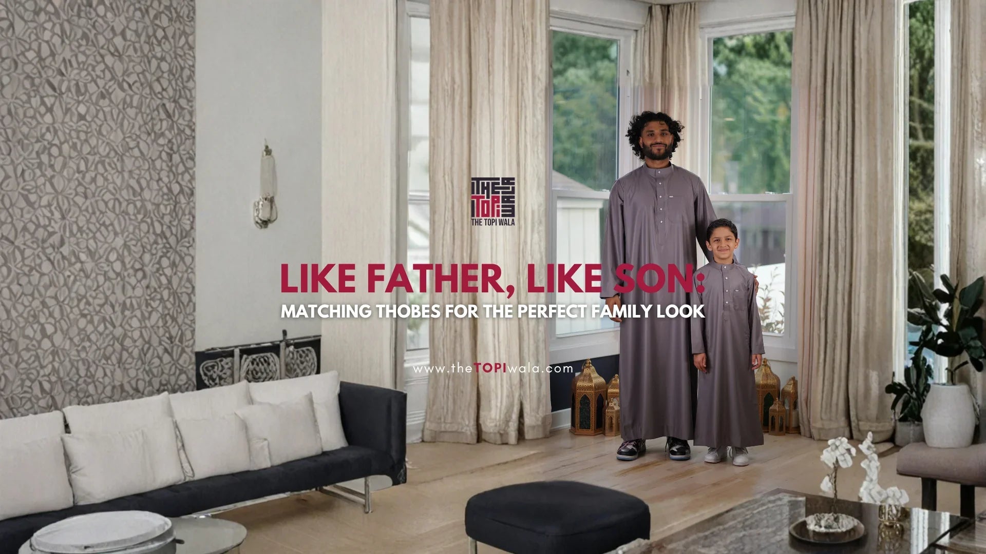 Promotional graphic by The Topi Wala featuring a father and son in matching thobes, highlighting the perfect family look for Islamic attire.