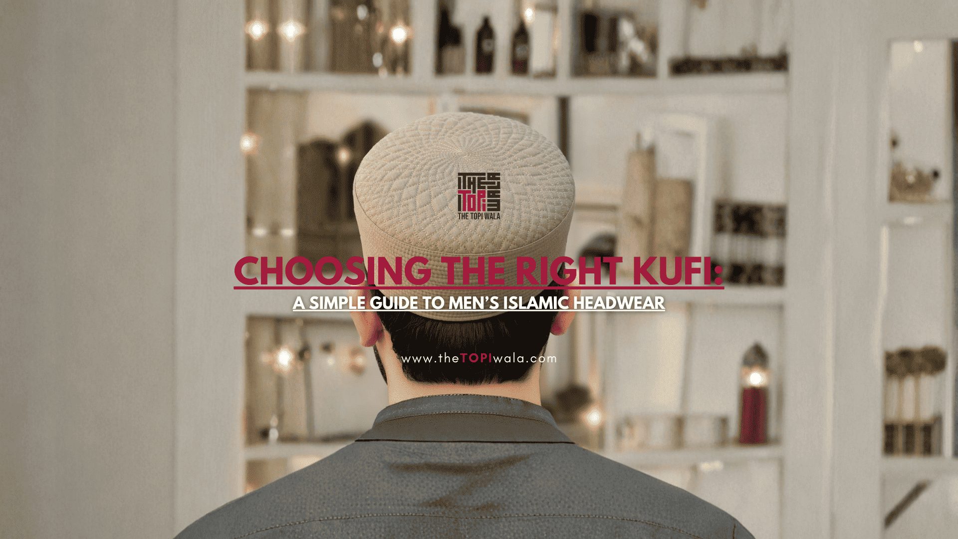 Choosing the Right Kufi: A Simple Guide to Men’s Islamic Headwear