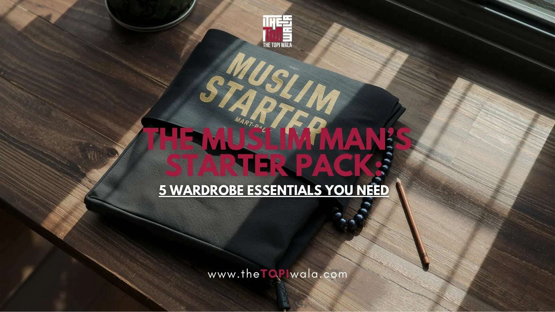 The Muslim Man’s Starter Pack: 5 Wardrobe Essentials You Need