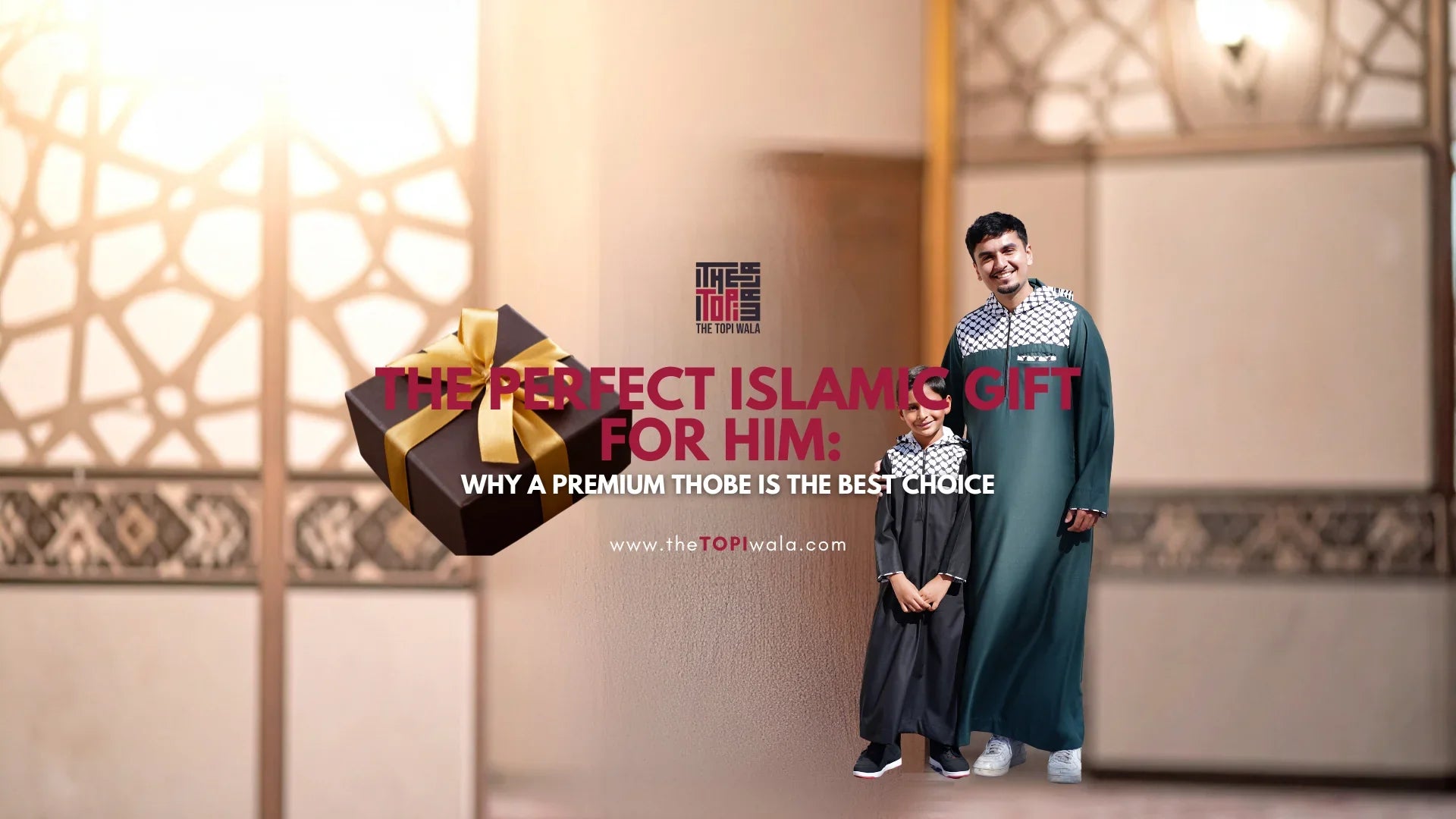 Promotional graphic by The Topi Wala featuring an adult and child in matching premium thobes, highlighting the thobe as the perfect Islamic gift for men.